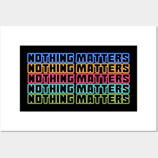 Nothing matters Posters and Art